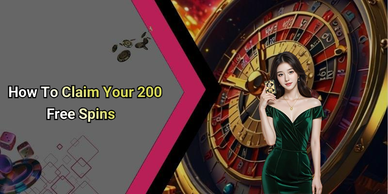 How To Claim Your 200 Free Spins