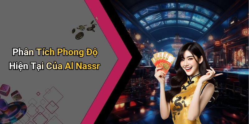 Phân Tích Phong Độ Hiện Tại Của Al Nassr