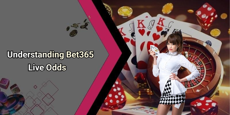Understanding Bet365 Live Odds