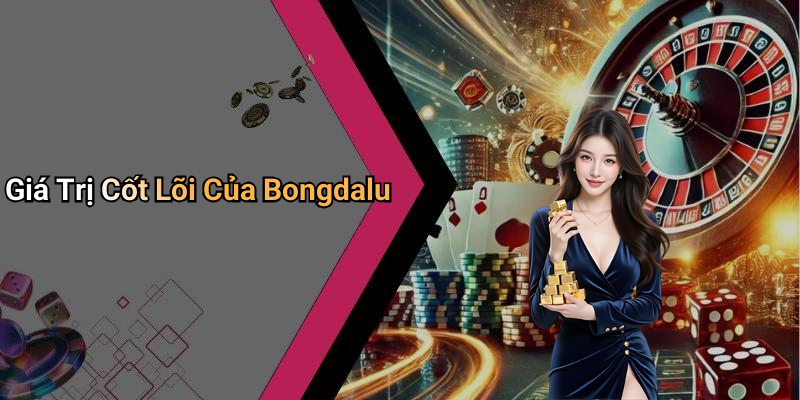 Giá Trị Cốt Lõi Của Bongdalu