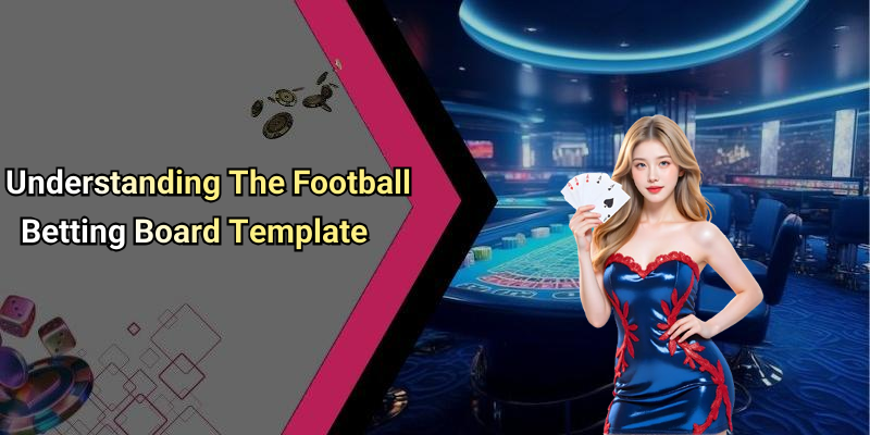 Understanding The Football Betting Board Template