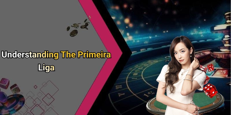 Understanding The Primeira Liga