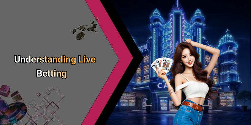 Understanding Live Betting