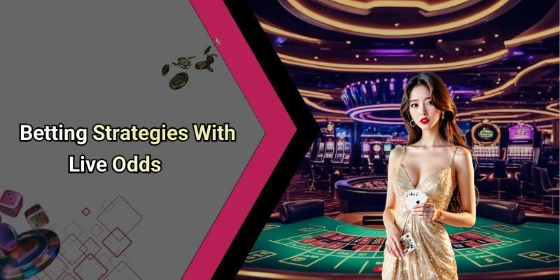 Betting Strategies With Live Odds