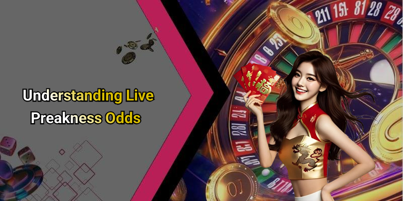 Understanding Live Preakness Odds
