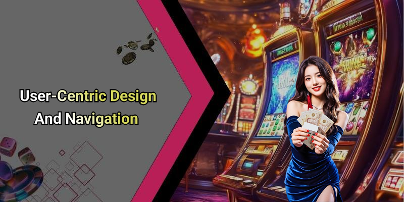 User-Centric Design And Navigation