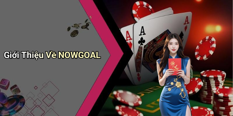Giới Thiệu Về NOWGOAL