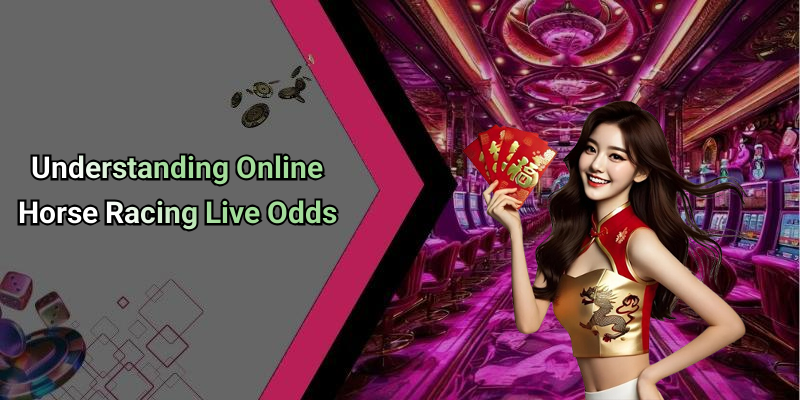 Understanding Online Horse Racing Live Odds