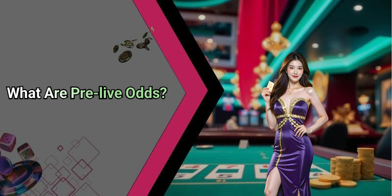 What Are Pre-live Odds?