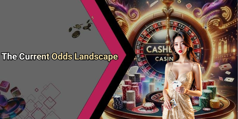 The Current Odds Landscape