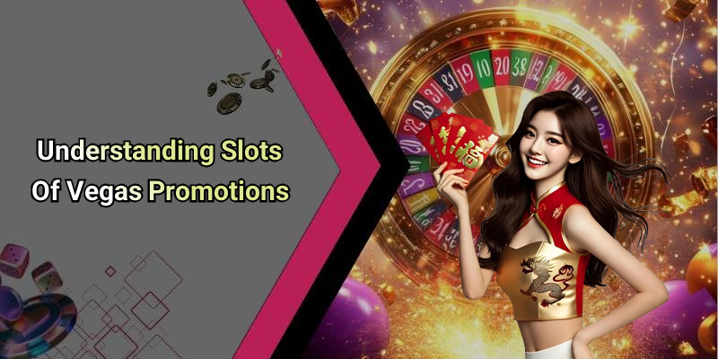 Understanding Slots Of Vegas Promotions