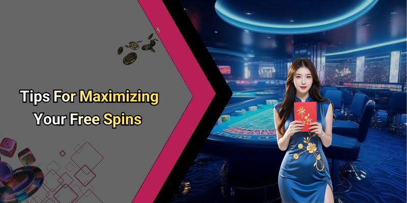 Tips For Maximizing Your Free Spins