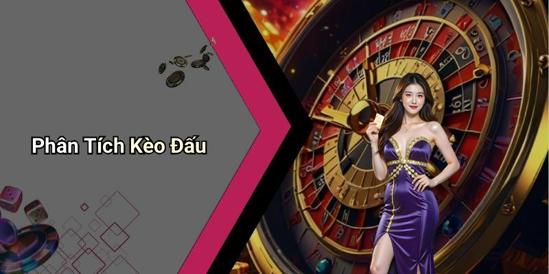 Phân Tích Kèo Đấu