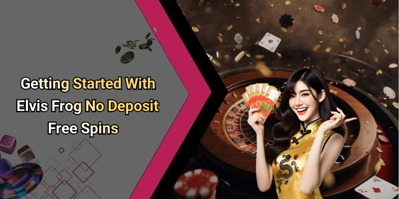Getting Started With Elvis Frog No Deposit Free Spins