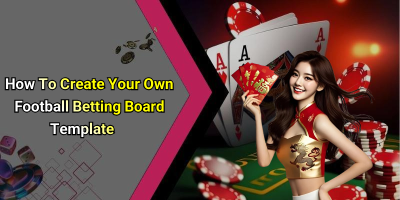 How To Create Your Own Football Betting Board Template