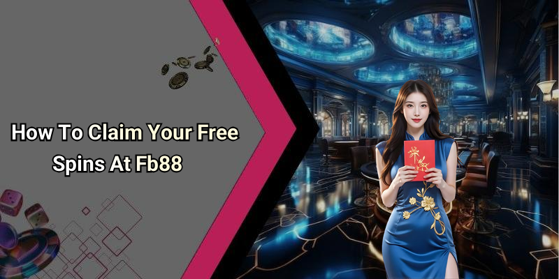 How To Claim Your Free Spins At Fb88
