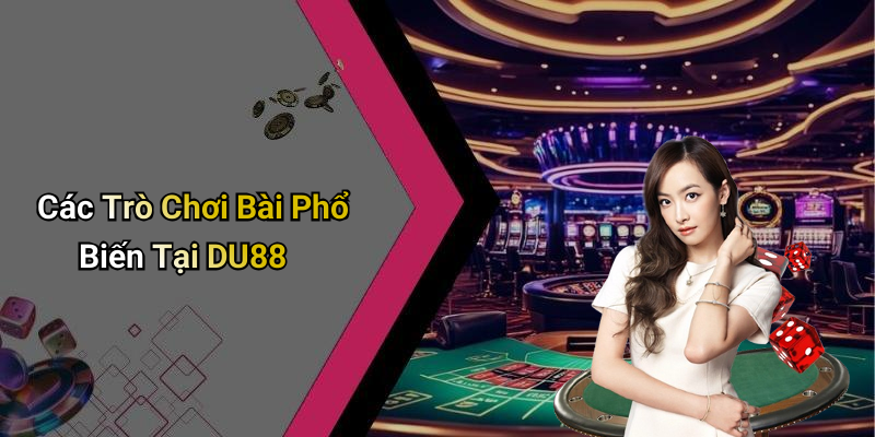 Các Trò Chơi Bài Phổ Biến Tại DU88
