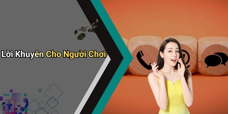 Lời Khuyên Cho Người Chơi