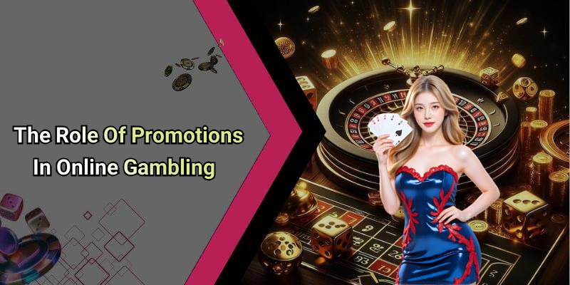 The Role Of Promotions In Online Gambling