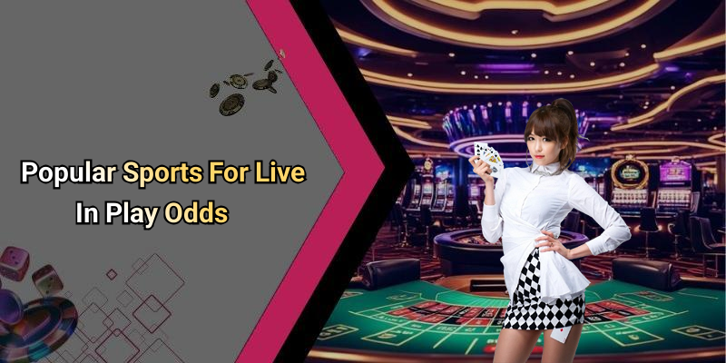 Popular Sports For Live In Play Odds
