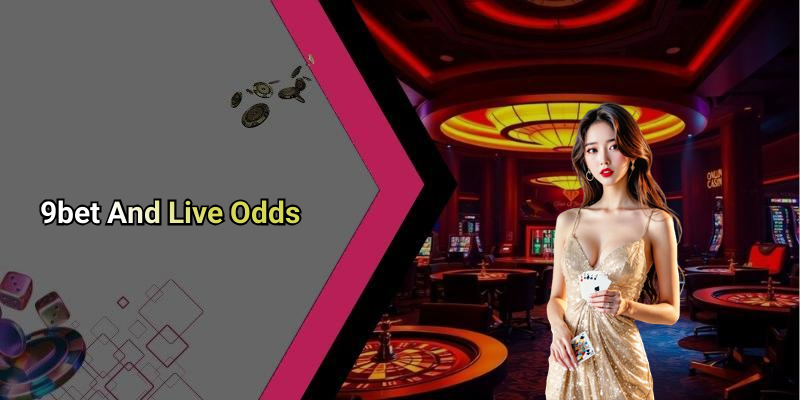9bet And Live Odds
