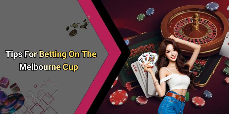 Tips For Betting On The Melbourne Cup