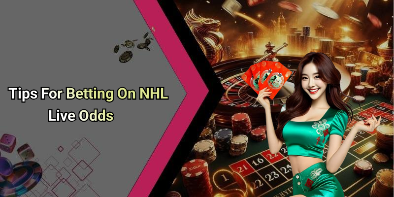Tips For Betting On NHL Live Odds