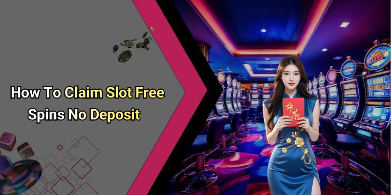 How To Claim Slot Free Spins No Deposit