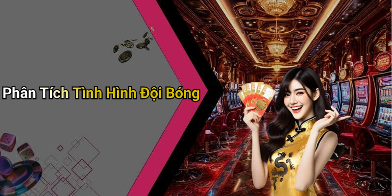 Phân Tích Tình Hình Đội Bóng