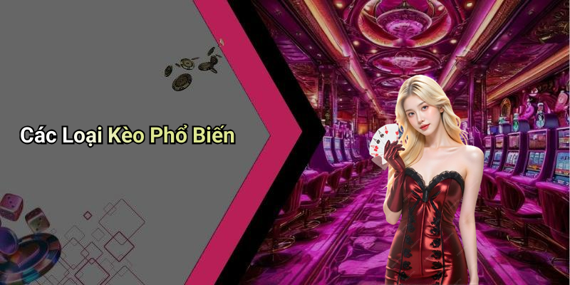 Các Loại Kèo Phổ Biến