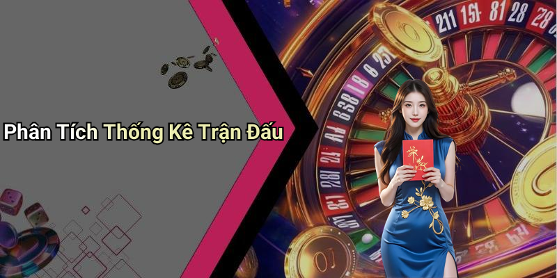 Phân Tích Thống Kê Trận Đấu