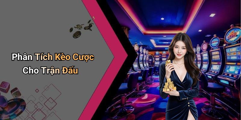 Phân Tích Kèo Cược Cho Trận Đấu