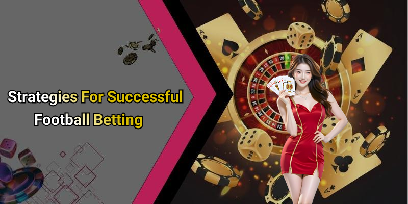 Strategies For Successful Football Betting