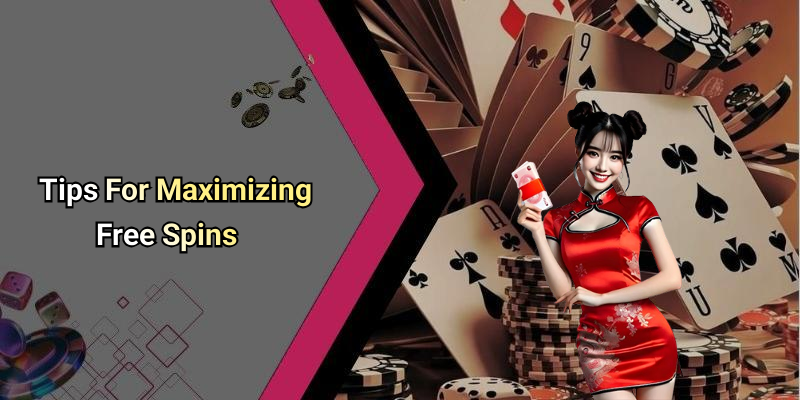 Tips For Maximizing Free Spins