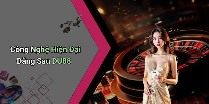 Công Nghệ Hiện Đại Đằng Sau DU88