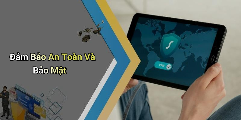Đảm Bảo An Toàn Và Bảo Mật
