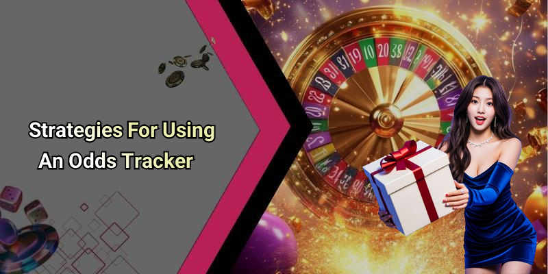 Strategies For Using An Odds Tracker