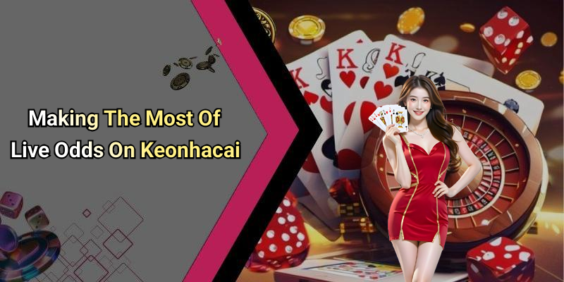 Making The Most Of Live Odds On Keonhacai