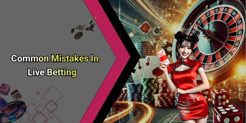 Common Mistakes In Live Betting