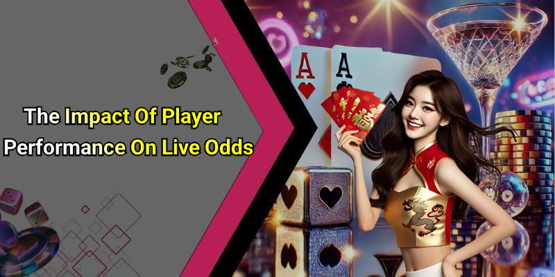 The Impact Of Player Performance On Live Odds