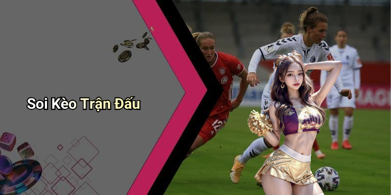 Soi Kèo Trận Đấu