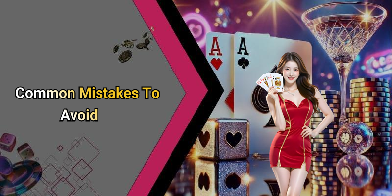 Common Mistakes To Avoid