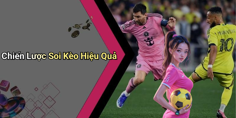 Chiến Lược Soi Kèo Hiệu Quả